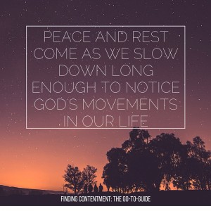 Peace and rest come as we slow down long enough to notice God's movements in our life