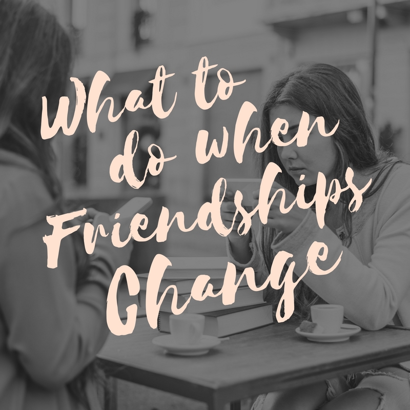 What To Do When Friendships Change