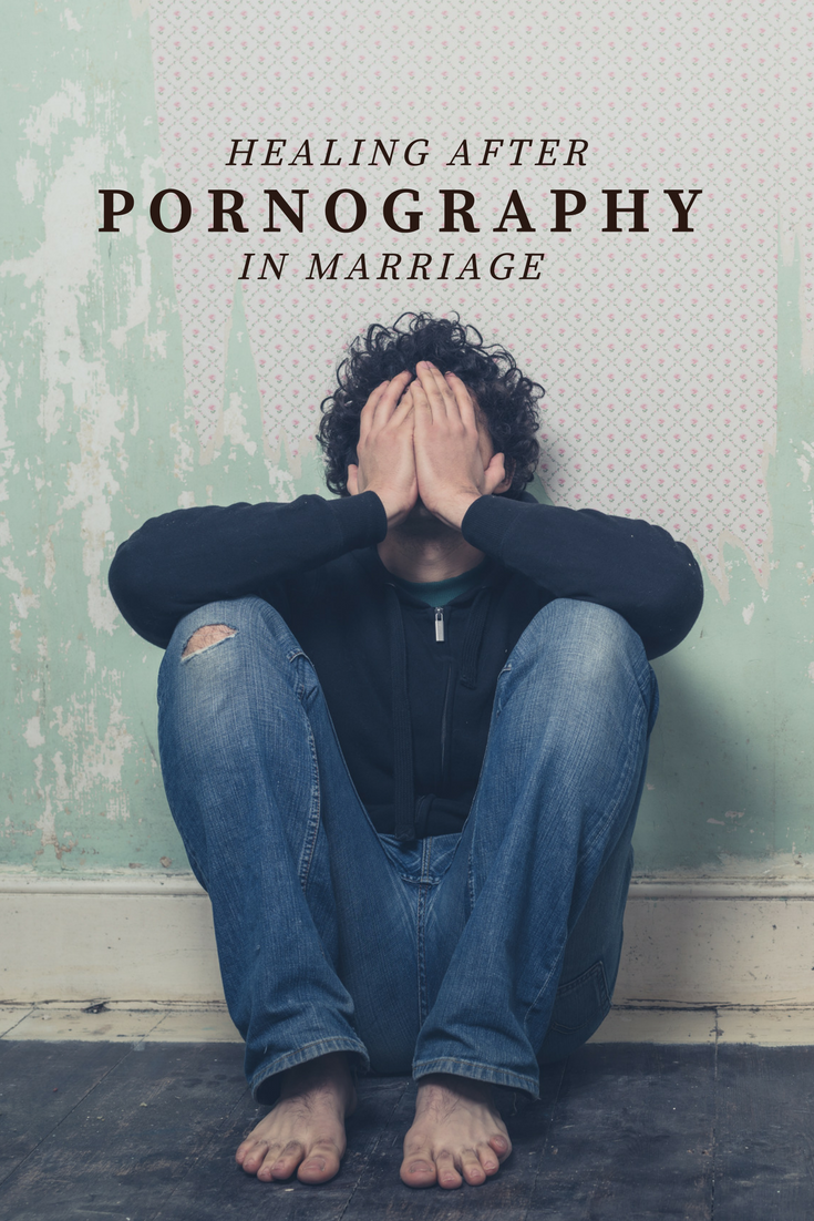 healing after pornography in your marriage