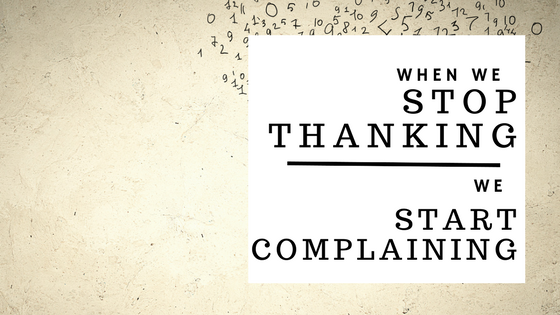 when we stop thanking, we start complaining