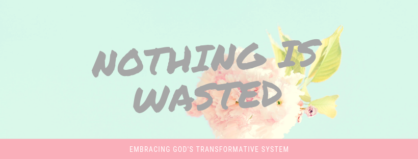 Nothing Is Wasted