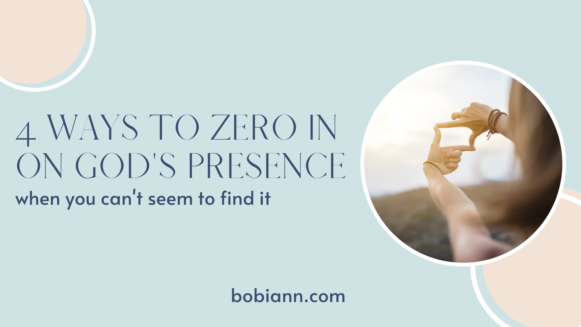 4 ways to zero in on God’s presence when you can’t seem to find it