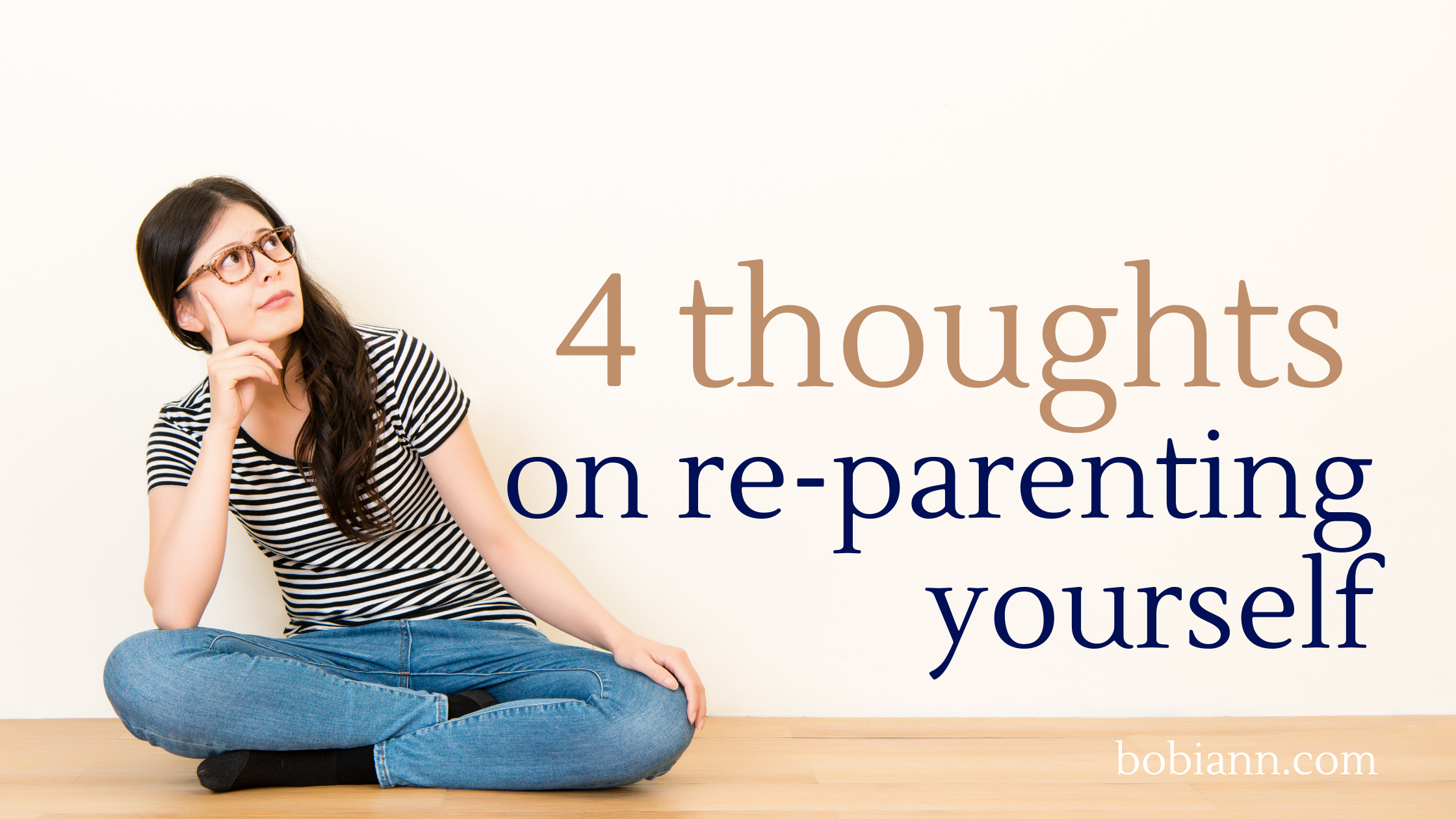 4 thoughts on re-parenting yourself