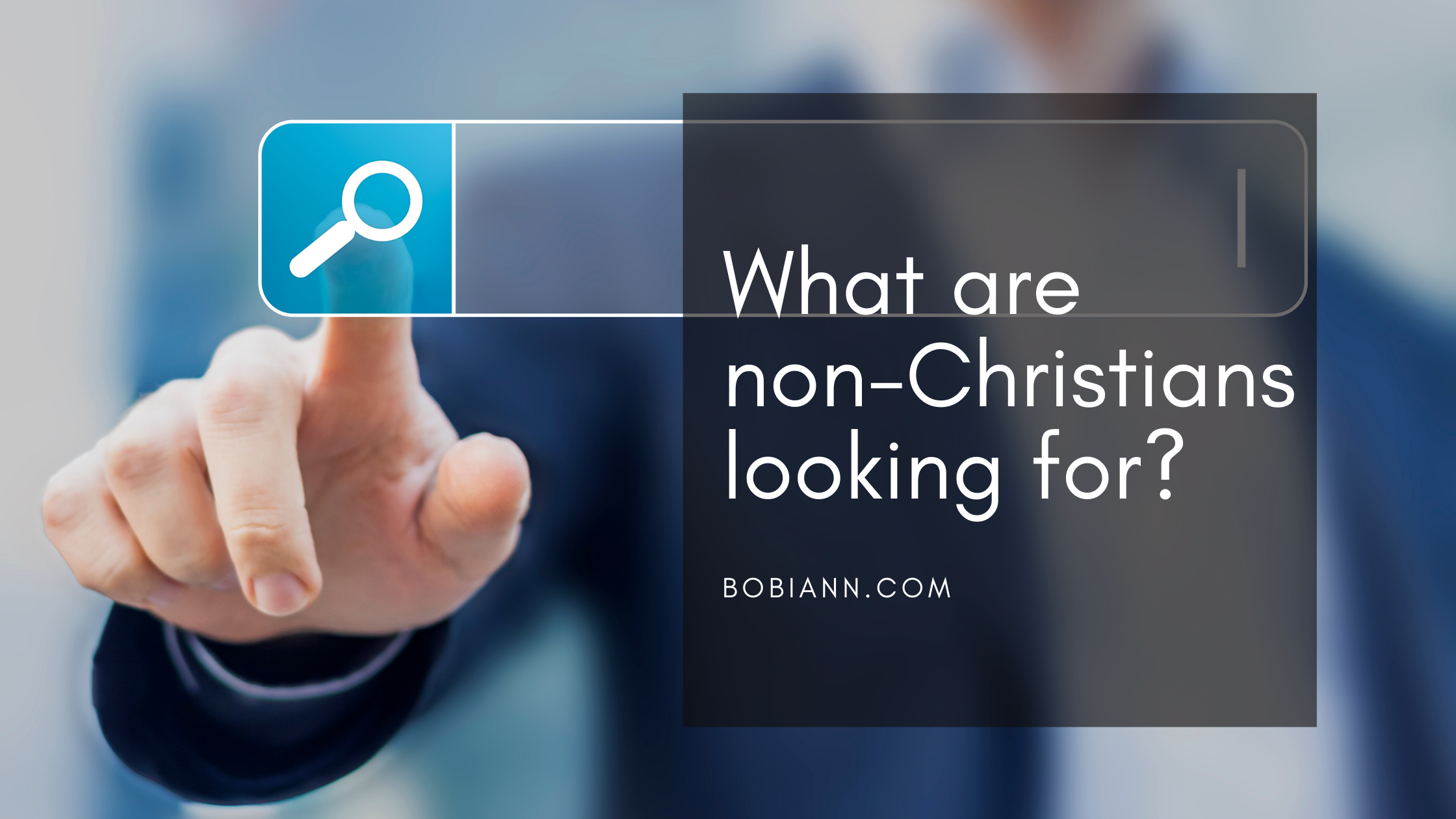 What are non-Christians looking for?
