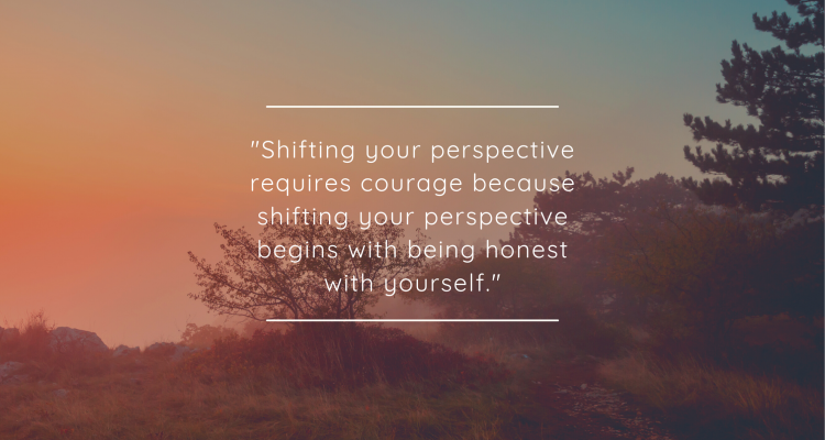 shifting your perspective requires courage