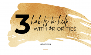 3 habits to help with priorities