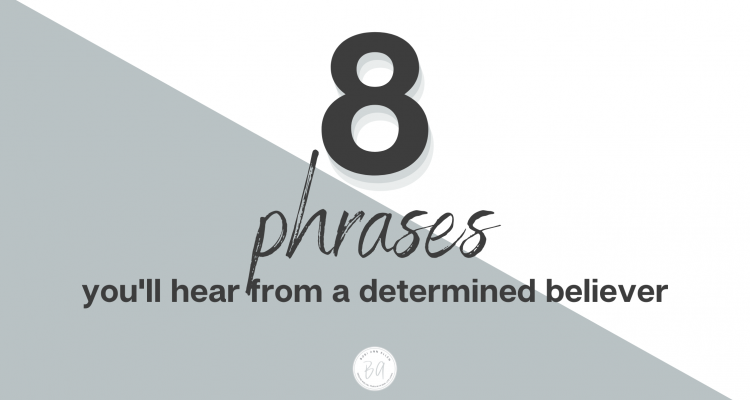 8 phrases you’ll hear from a determined Jesus-follower