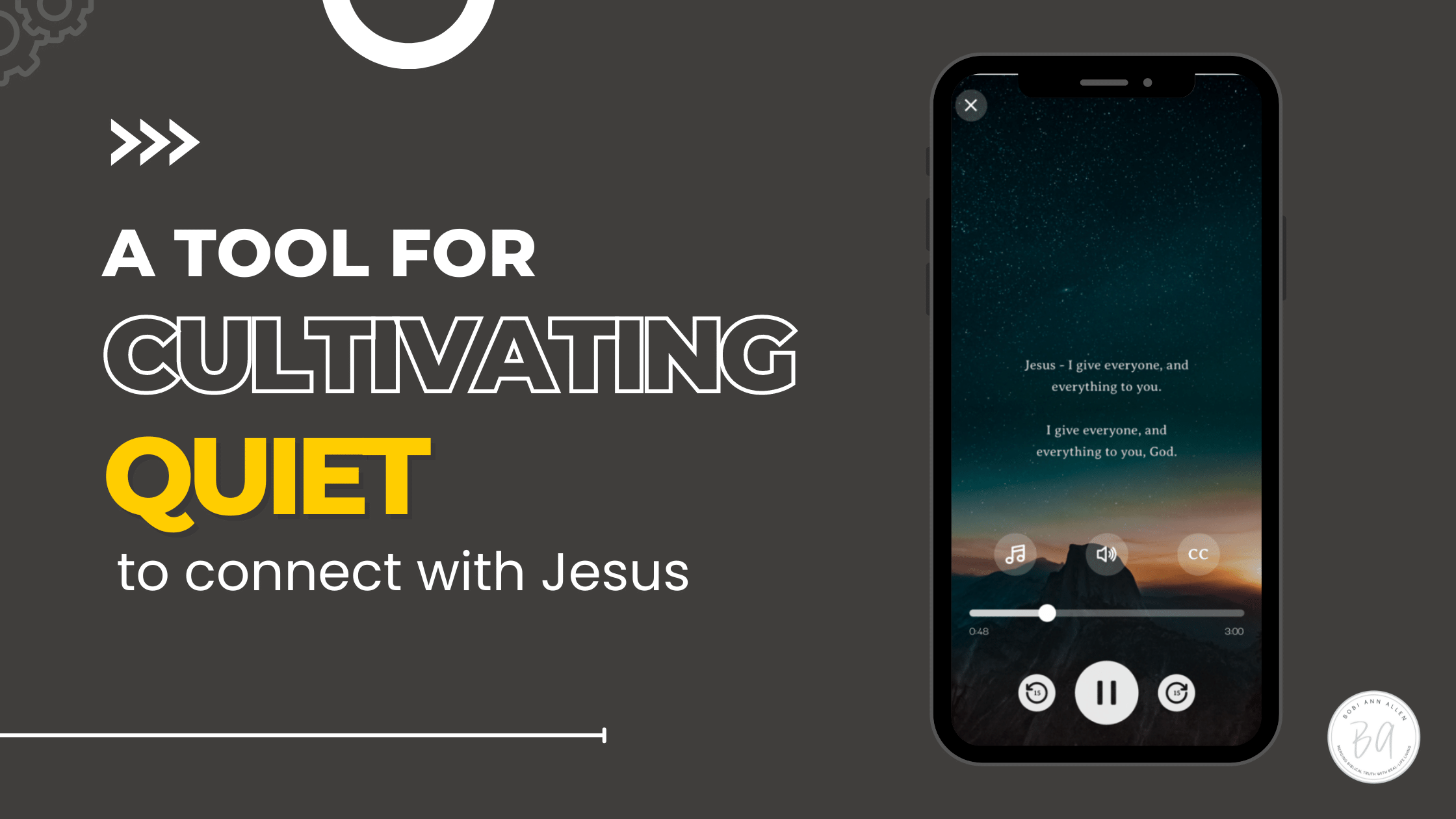 a tool for cultivating quiet to connect with Jesus