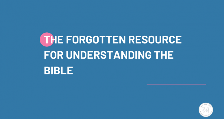 the forgotten resource for understanding the Bible