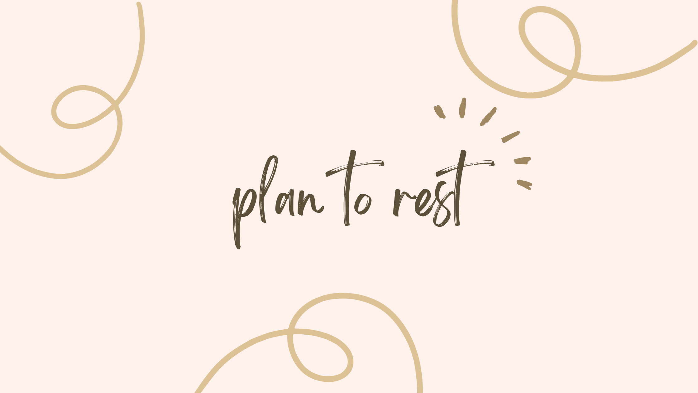plan to rest